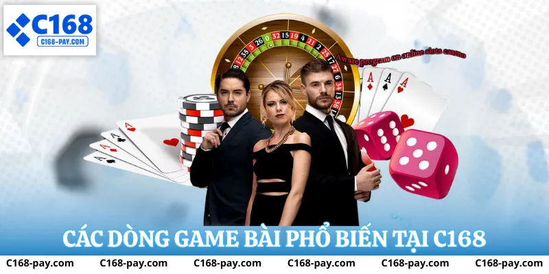 Các dòng game bài phổ biến tại C168
