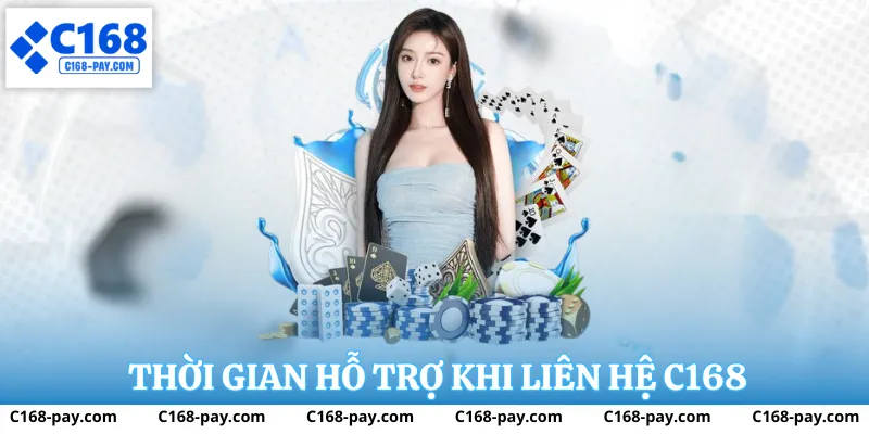 Thời gian hổ trợ khi liên hệ c168